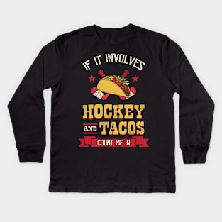 If it involves hockey and tacos count me in Kids Long Sleeve T-Shirt